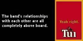 The text The band's relationships with each other are all completely above board. is against a black background. To the right is a red background that reads Yeah right.