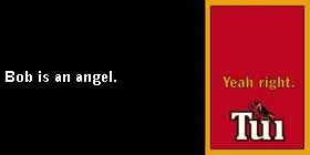 The text Bob is and angel. is against a black background. To the right is a red background with text that reads Yeah right.